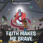 Faith Makes Me Brave (eBook, ePUB)
