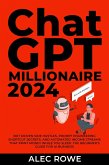 ChatGPT Millionaire 2024 - Bot-Driven Side Hustles, Prompt Engineering Shortcut Secrets, and Automated Income Streams that Print Money While You Sleep. The Ultimate Beginner's Guide for AI Business (eBook, ePUB)