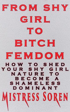 Cover From Shy girl to Bitch Femdom: How to Shed Your Shy Girl Nature to Become a Shameless Dominant (eBook, ePUB)