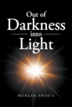 Out of Darkness into Light (eBook, ePUB) - Swartz, Morgan