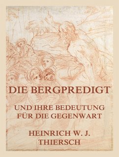Die Bergpredigt und ihre Bedeutung für die Gegenwart (eBook, ePUB) - Thiersch, Heinrich W. J.