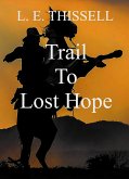 Trail To Lost Hope (eBook, ePUB) Trail To Lost Hope (eBook, ePUB)