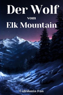 Der Wolf vom Elk Mountain (eBook, ePUB) - Fan, Caledonia