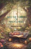 Into the Forest of Mindfulness (The Mindful Woodland Explorers, #1) (eBook, ePUB)