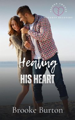 Healing His Heart (Second Chance Breakup Recovery) (eBook, ePUB) - Burton, Brooke
