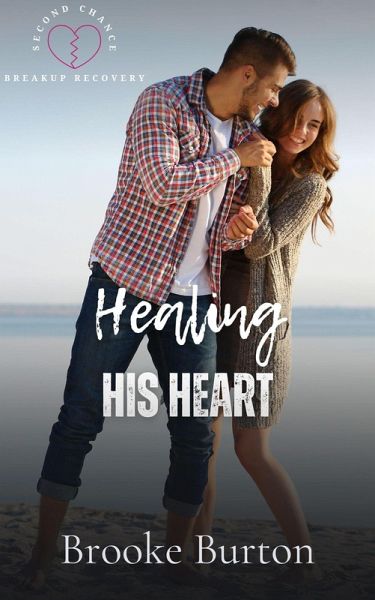 Healing His Heart (Second Chance Breakup Recovery) (eBook, ePUB)