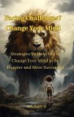Facing Challenges? Change Your Mind (eBook, ePUB)