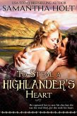 To Steal a Highlander's Heart (The Highland Fire Chronicles, #1) (eBook, ePUB)