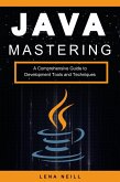 Mastering Java: A Comprehensive Guide to Development Tools and Techniques (eBook, ePUB)