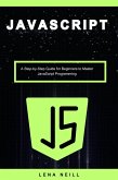 Javascript: A Step-by-Step Guide for Beginners to Master Javascript Programming (eBook, ePUB)
