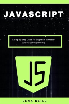 Cover Javascript: A Step-by-Step Guide for Beginners to Master Javascript Programming (eBook, ePUB)