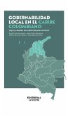 Gobernabilidad local en el Caribe colombiano: logros y desafíos de la administración territorial (eBook, PDF)