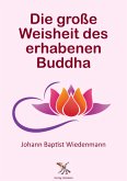 Die große Weisheit des erhabenen Buddha (eBook, ePUB)