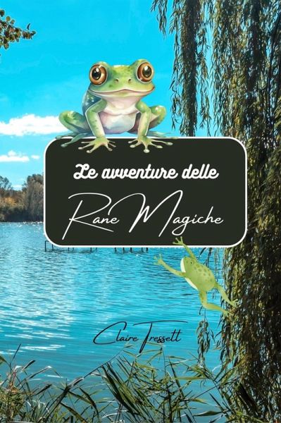 Le avventure delle rane magiche (eBook, ePUB) Le avventure delle rane magiche (eBook, ePUB)