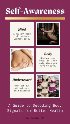 Self-Awareness: A Guide to Decoding Body Signals for Better Health (eBook, ePUB) - Johnston, Ben