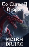 To Curse A Dragon (eBook, ePUB)