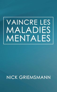 Vaincre Les Maladies Mentales (eBook, ePUB) - Griemsmann, Nick