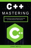 Mastering C++: A Comprehensive Guide to Mastering Fundamentals and Crafting Data-Driven Debut Programs (eBook, ePUB)