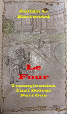 Cover Le Four: Transylvanian Taxi Driver Part One (eBook, ePUB)
