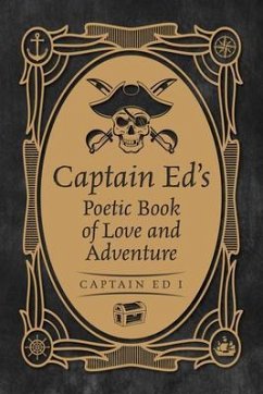 Captain Ed's Poetic Book of Love and Adventure (eBook, ePUB) - Ed I, Captain