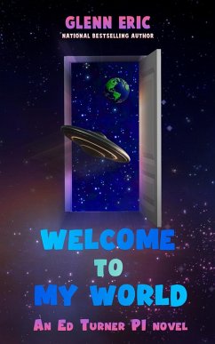Welcome To My World (An Ed Turner P.I. Novel, #1) (eBook, ePUB) - Eric, Glenn