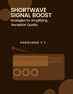 Shortwave Signal Boost: Strategies for Amplifying Reception Quality (eBook, ePUB) - T, Harikumar V