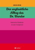 Der unglaubliche Alltag des Dr. Wunder