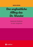 Der unglaubliche Alltag des Dr. Wunder