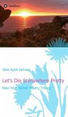 Let's Die Somewhere Pretty Let's Die Somewhere Pretty