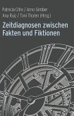 Zeitdiagnosen zwischen Fakten und Fiktionen