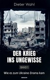 Der Krieg ins Ungewisse - Band 1 Der Krieg ins Ungewisse - Band 1