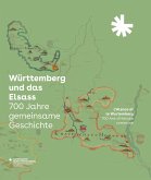 Württemberg und das Elsass: 700 Jahre gemeinsame Geschichte. L'Alsace et le Wurtemberg: 700 Ans d'Histoire commune