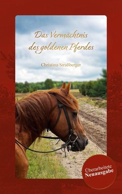 Das Vermächtnis des goldenen Pferdes - Straßberger, Christina