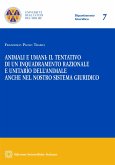 Animali e umani: il tentativo di un inquadramento razionale e unitario dell'animale anche nel nostro sistema giuridico (eBook, PDF)