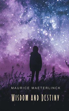 Wisdom and Destiny (eBook, ePUB) - Maeterlinck, Maurice
