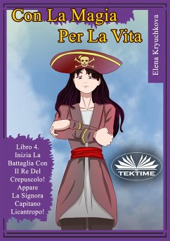 Con La Magia Per La Vita. Libro 4. Inizia La Battaglia Con Il Re Del Crepuscolo! (eBook, ePUB) - Kryuchkova, Elena