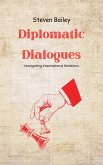 Diplomatic Dialogues: Navigating International Relations (eBook, ePUB)