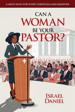 Can a Woman be your Pastor? (eBook, ePUB) - Daniel, Israel