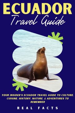 Ecuador Travel Guide (eBook, ePUB) - Facts, Real