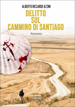 Delitto sul Cammino di Santiago (eBook, ePUB) - Riccardo Azzini, Alberto