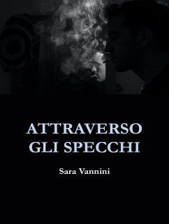 Attraverso gli specchi (eBook, ePUB) - Vannini, Sara