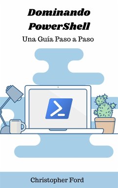 Dominando PowerShell: Una Guía Paso a Paso (eBook, ePUB) - Ford, Christopher