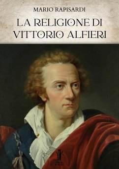 La Religione di Vittorio Alfieri (eBook, ePUB) - Rapisardi, Mario