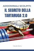 Addominali Scolpiti: Il Segreto della Tartaruga 2.0 (eBook, ePUB)