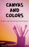 Canvas And Color - Exploring Painting Techniques (eBook, ePUB)
