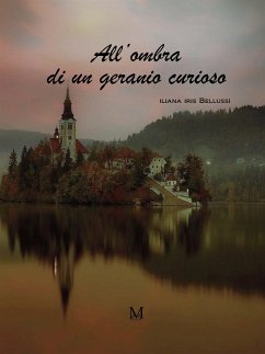 All'ombra di un geranio curioso (eBook, ePUB) - Iliana Iris, Bellusi