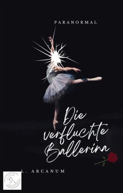 Die verfluchte Ballerina (eBook, ePUB) - Arcanum, L.