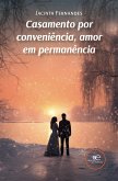 Casamento por conveniência, amor em permanência (eBook, ePUB)