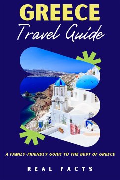 Greece Travel Guide (eBook, ePUB) - Facts, Real