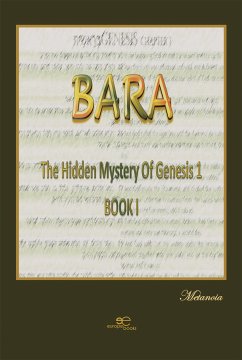 BARA –The hidden mystery of Genesis 1. Book I (eBook, ePUB) - Metanoia